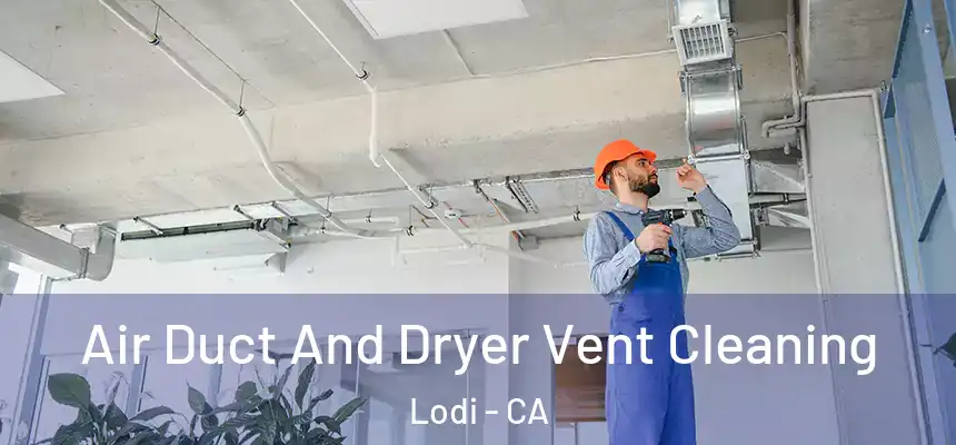  Air Duct And Dryer Vent Cleaning Lodi - CA