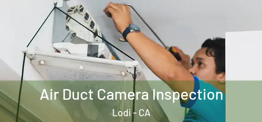 Air Duct Camera Inspection Lodi - CA