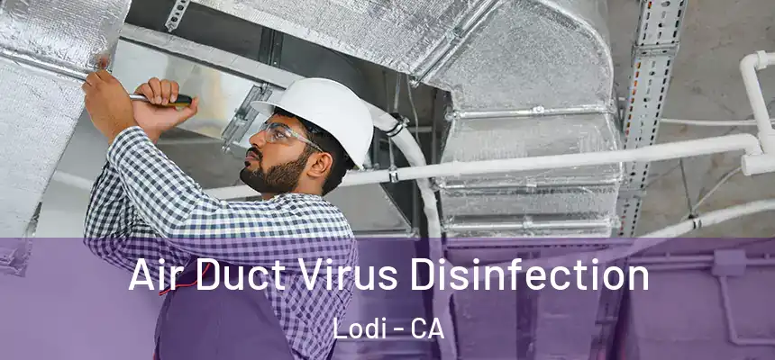  Air Duct Virus Disinfection Lodi - CA