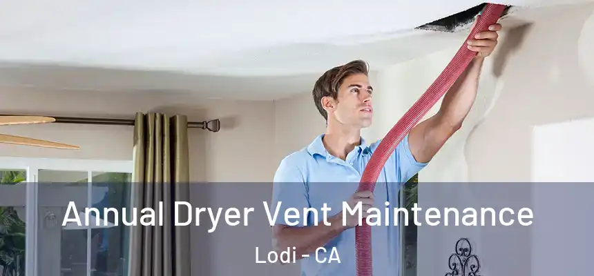 Annual Dryer Vent Maintenance Lodi - CA