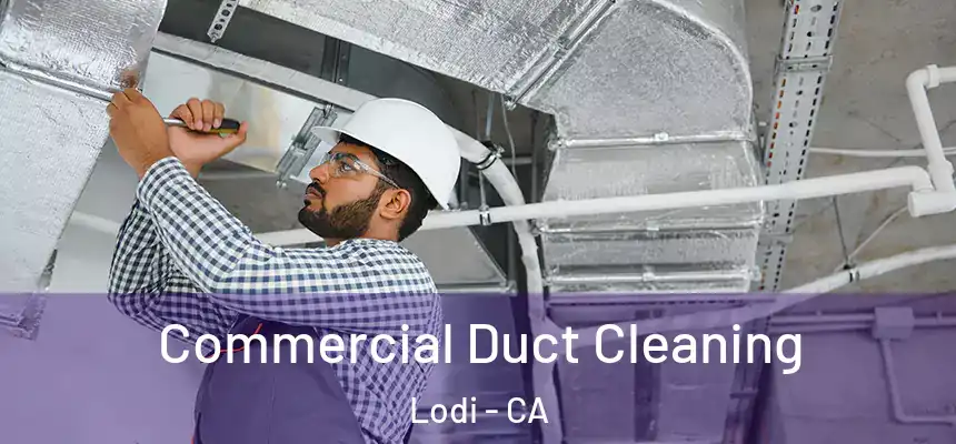 Commercial Duct Cleaning Lodi - CA