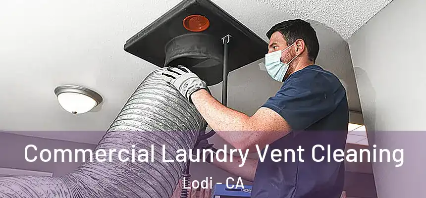 Commercial Laundry Vent Cleaning Lodi - CA