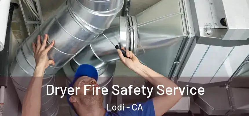 Dryer Fire Safety Service Lodi - CA