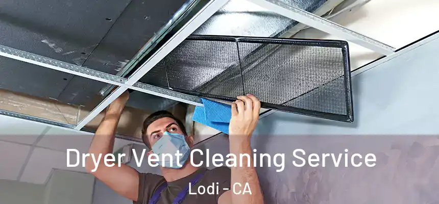 Dryer Vent Cleaning Service Lodi - CA