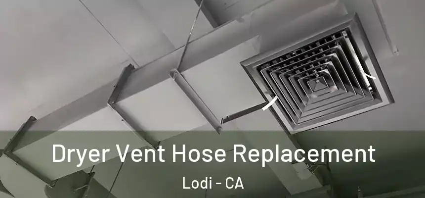 Dryer Vent Hose Replacement Lodi - CA