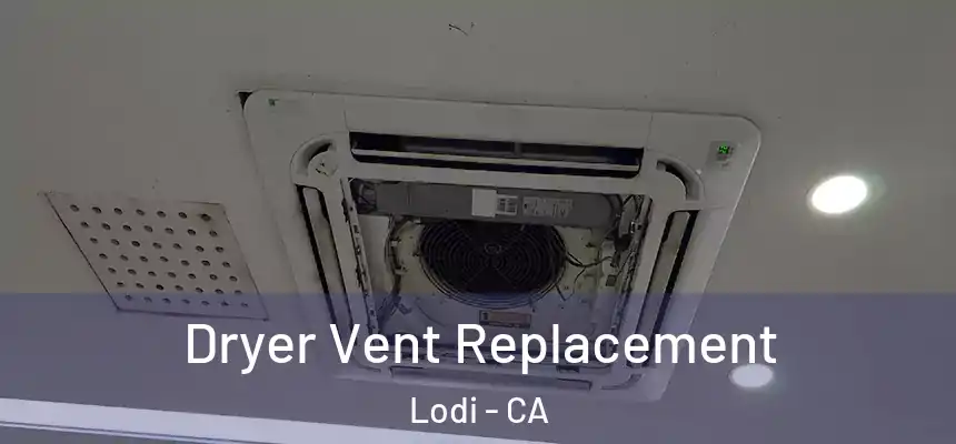 Dryer Vent Replacement Lodi - CA