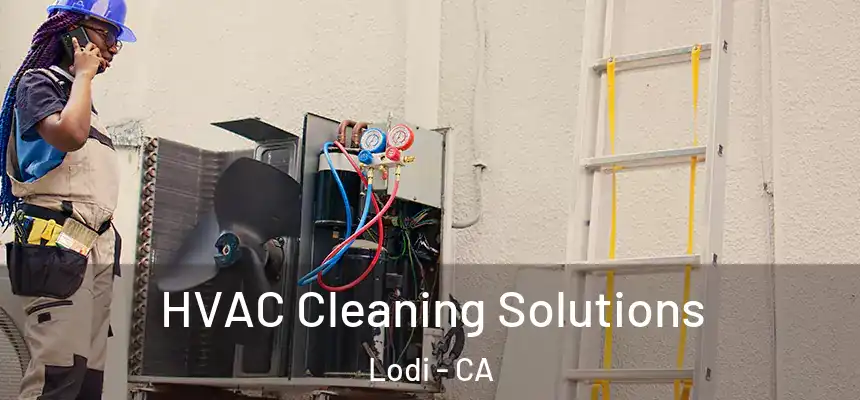 HVAC Cleaning Solutions Lodi - CA