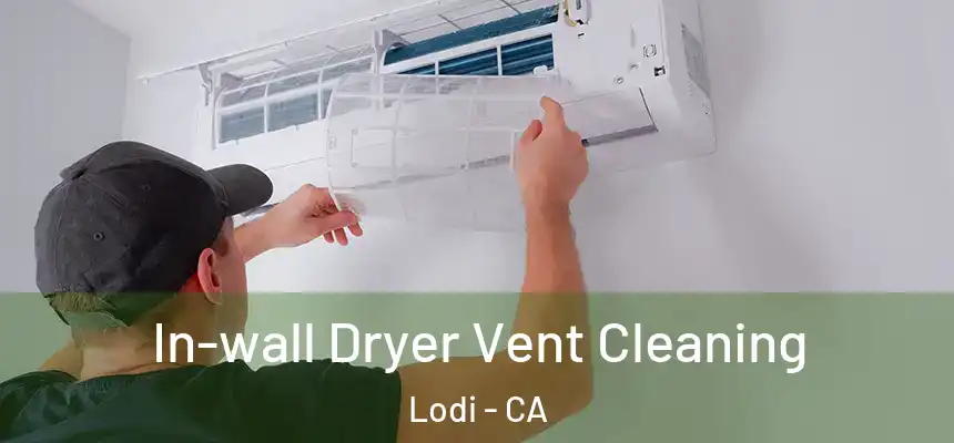 In-wall Dryer Vent Cleaning Lodi - CA