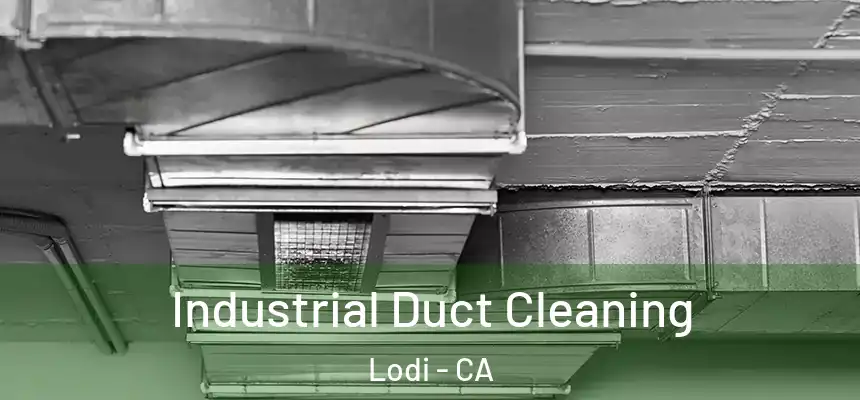 Industrial Duct Cleaning Lodi - CA