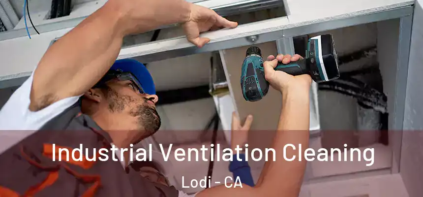  Industrial Ventilation Cleaning Lodi - CA