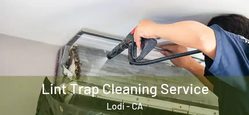 Lint Trap Cleaning Service Lodi - CA