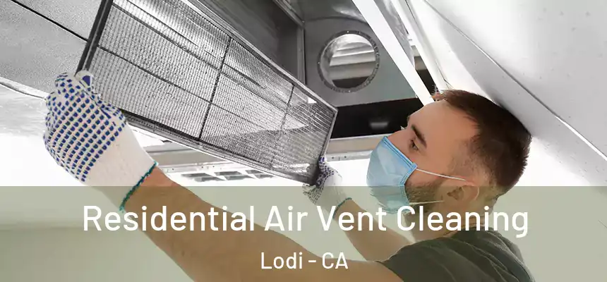 Residential Air Vent Cleaning Lodi - CA