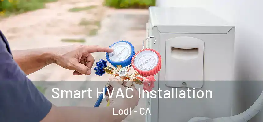 Smart HVAC Installation Lodi - CA