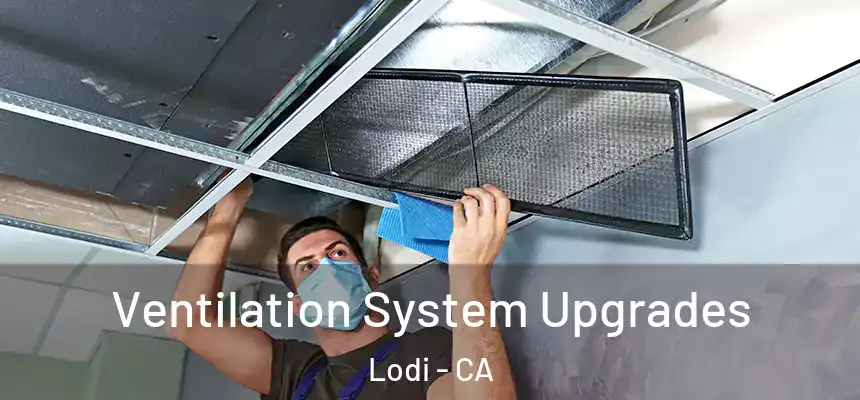 Ventilation System Upgrades Lodi - CA